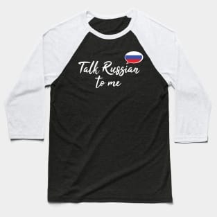 Talk Russian To Me (fancy script) Baseball T-Shirt